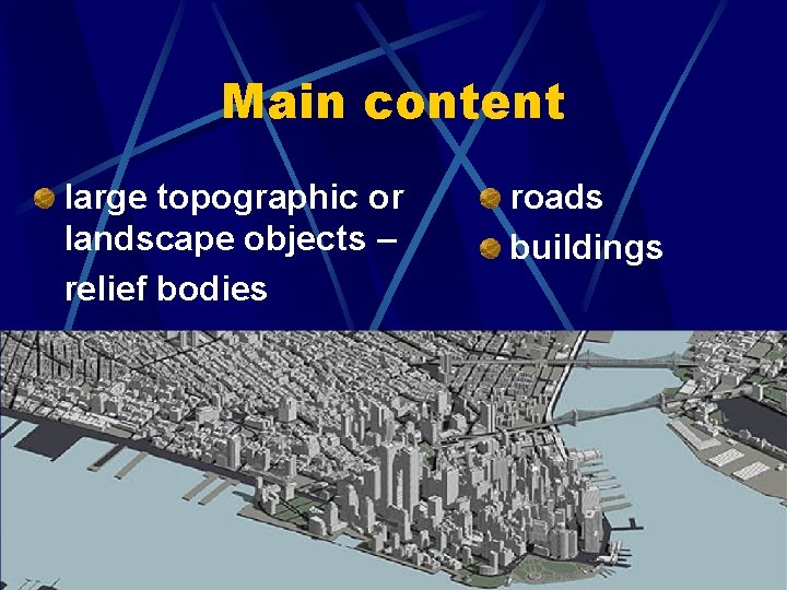 Main content large topographic or landscape objects – relief bodies roads buildings 