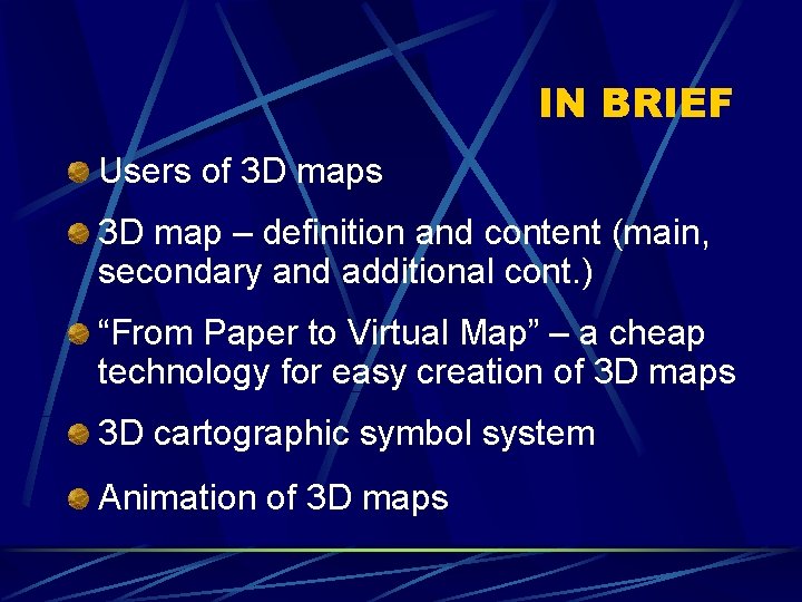 IN BRIEF Users of 3 D maps 3 D map – definition and content
