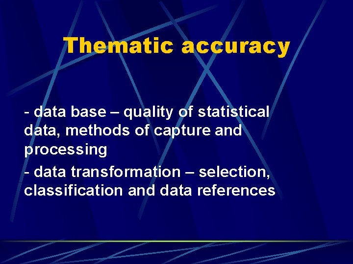 Thematic accuracy - data base – quality of statistical data, methods of capture and