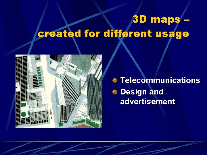 3 D maps – created for different usage Telecommunications Design and advertisement 