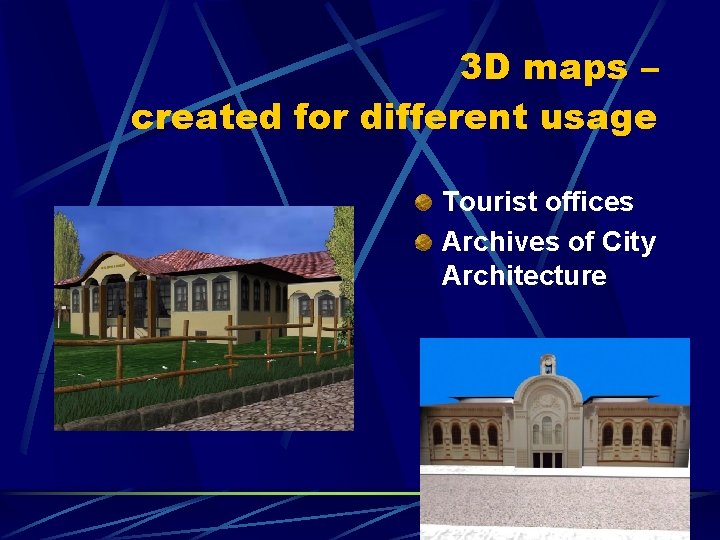 3 D maps – created for different usage Tourist offices Archives of City Architecture