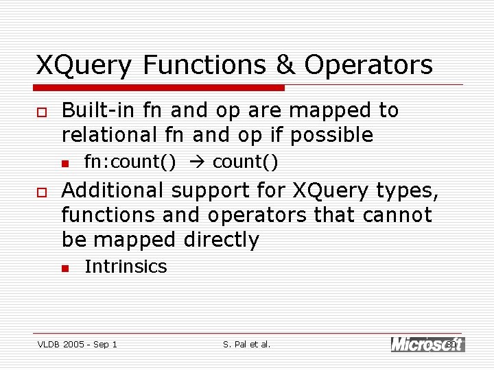 XQuery Functions & Operators o Built-in fn and op are mapped to relational fn