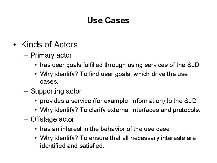 Use Cases • Kinds of Actors – Primary actor • has user goals fulfilled