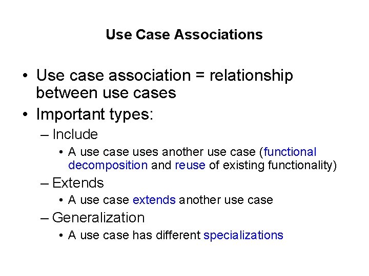 Use Case Associations • Use case association = relationship between use cases • Important