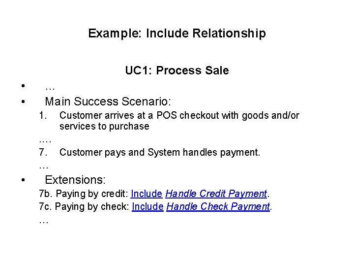 Example: Include Relationship UC 1: Process Sale • • … Main Success Scenario: 1.