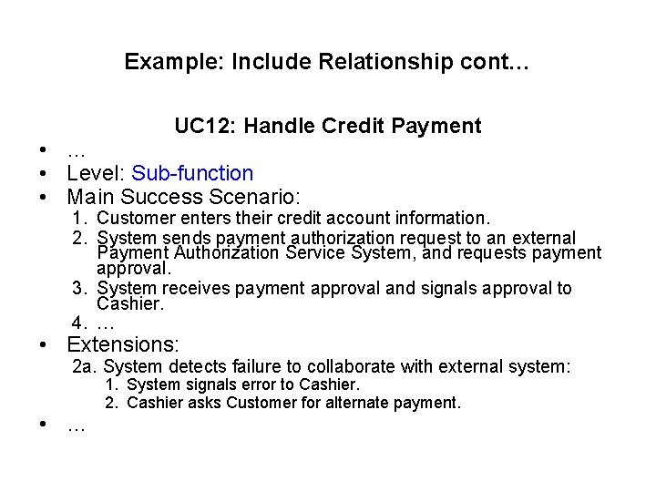 Example: Include Relationship cont… UC 12: Handle Credit Payment • … • Level: Sub-function