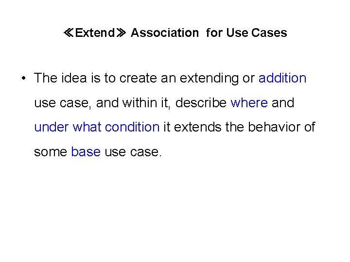 ≪Extend≫ Association for Use Cases • The idea is to create an extending or