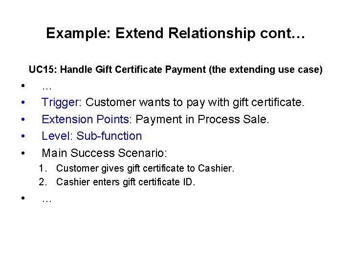 Example: Extend Relationship cont… UC 15: Handle Gift Certificate Payment (the extending use case)