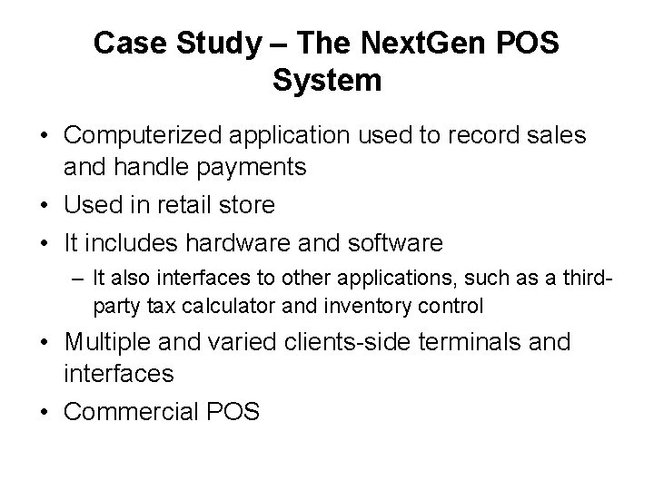 Case Study – The Next. Gen POS System • Computerized application used to record