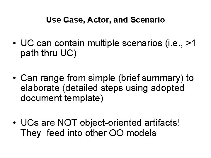 Use Case, Actor, and Scenario • UC can contain multiple scenarios (i. e. ,