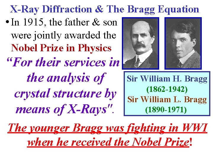 X-Ray Diffraction & The Bragg Equation • In 1915, the father & son were