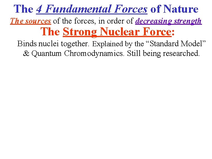 The 4 Fundamental Forces of Nature The sources of the forces, in order of