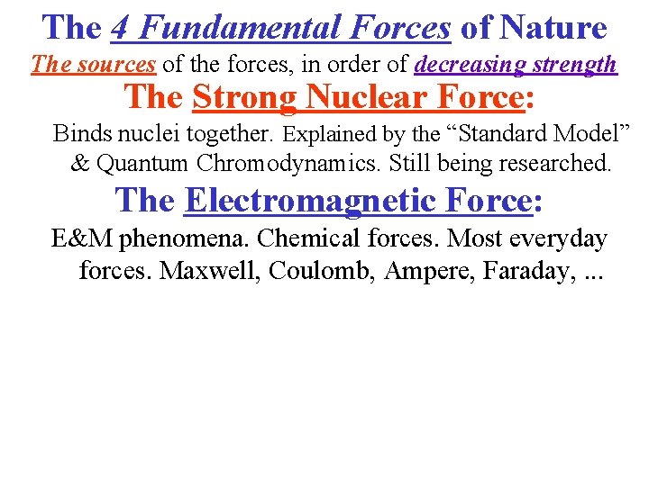 The 4 Fundamental Forces of Nature The sources of the forces, in order of
