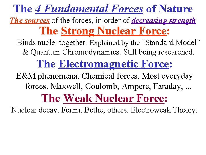 The 4 Fundamental Forces of Nature The sources of the forces, in order of