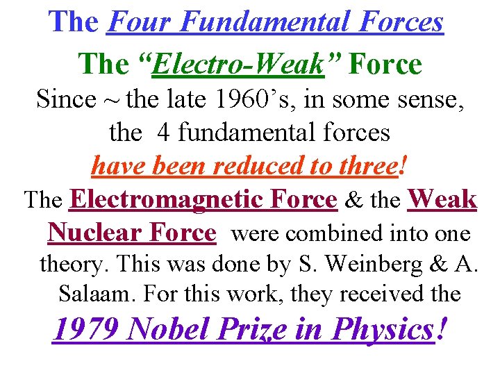 The Four Fundamental Forces The “Electro-Weak” Force Since ~ the late 1960’s, in some