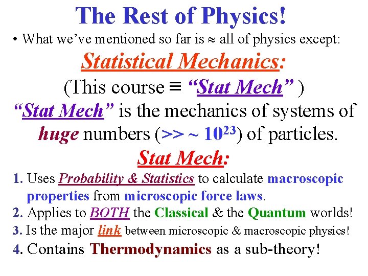 The Rest of Physics! • What we’ve mentioned so far is all of physics