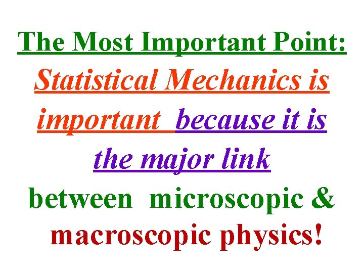 The Most Important Point: Statistical Mechanics is important because it is the major link