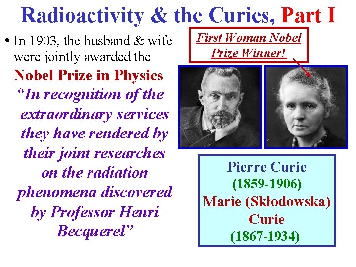 Radioactivity & the Curies, Part I • In 1903, the husband & wife were
