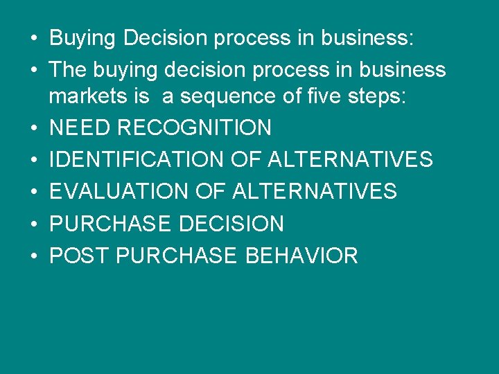  • Buying Decision process in business: • The buying decision process in business