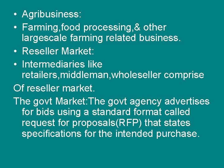  • Agribusiness: • Farming, food processing, & other largescale farming related business. •