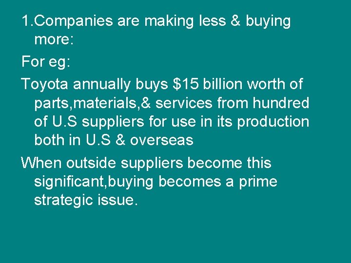 1. Companies are making less & buying more: For eg: Toyota annually buys $15