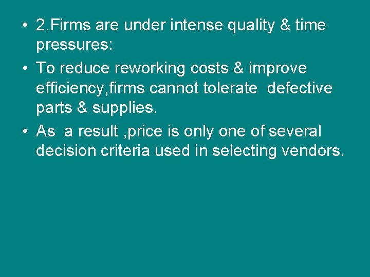  • 2. Firms are under intense quality & time pressures: • To reduce