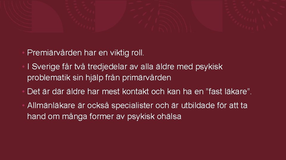 • Premiärvården har en viktig roll. • I Sverige får två tredjedelar av • Premiärvården har en viktig roll. • I Sverige får två tredjedelar av