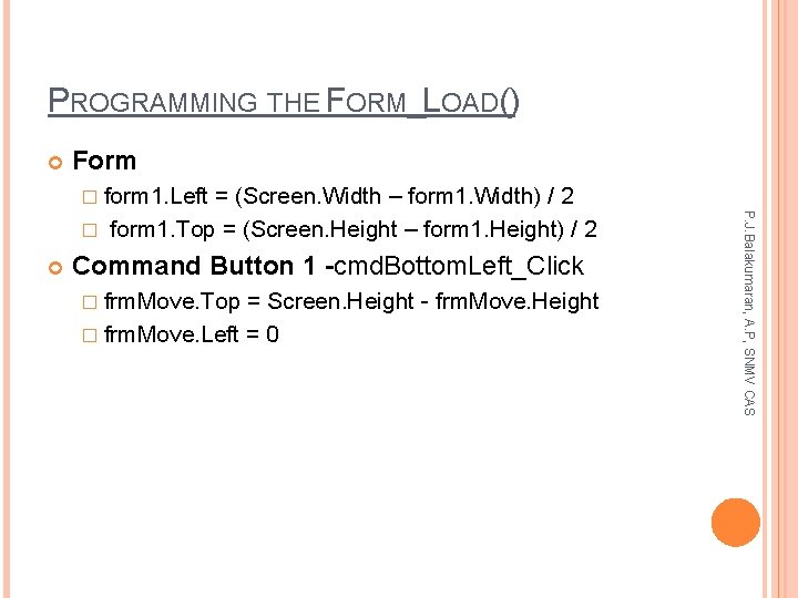 PROGRAMMING THE FORM_LOAD() Form � form 1. Left Command Button 1 -cmd. Bottom. Left_Click