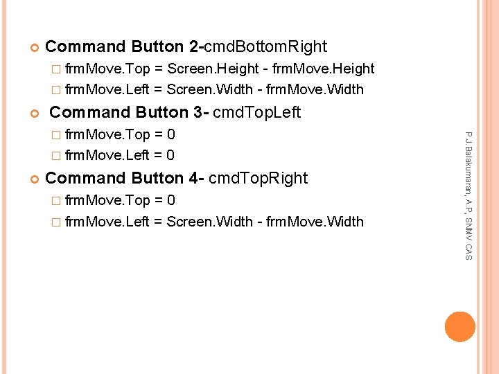  Command Button 2 -cmd. Bottom. Right � frm. Move. Top = Screen. Height