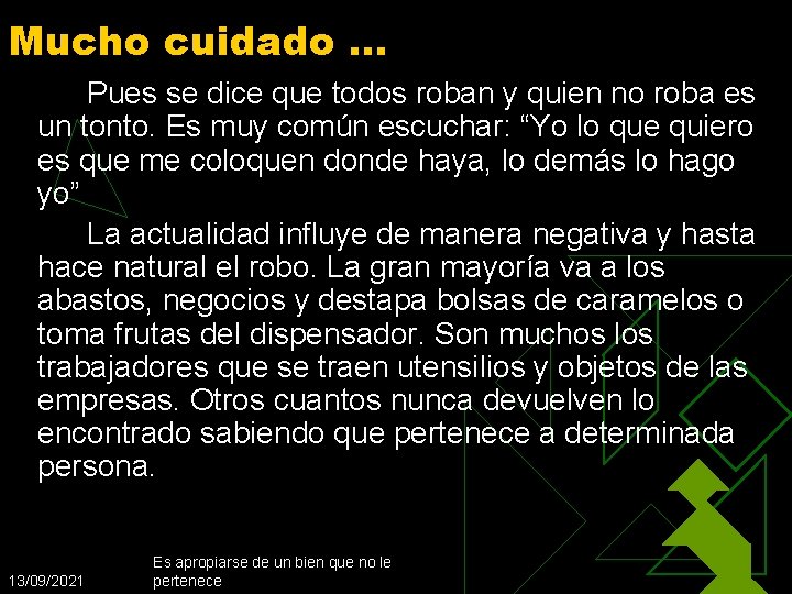 Mucho cuidado … Pues se dice que todos roban y quien no roba es