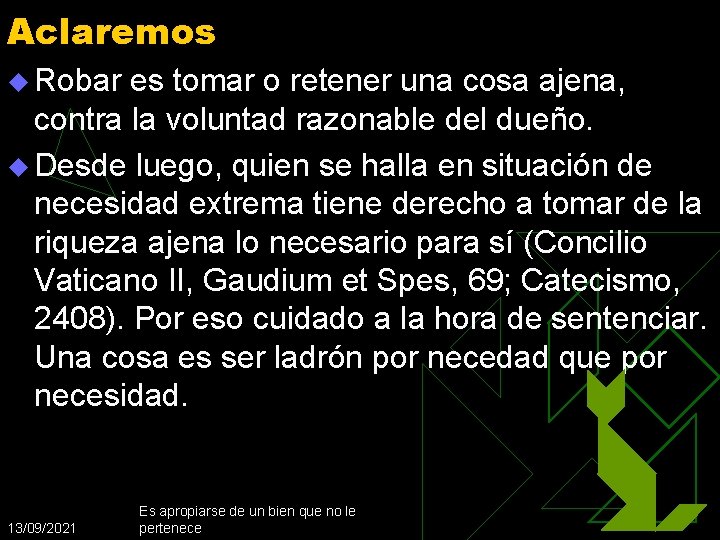 Aclaremos u Robar es tomar o retener una cosa ajena, contra la voluntad razonable