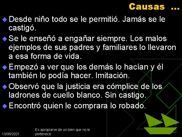 Causas … u Desde niño todo se le permitió. Jamás se le castigó. u