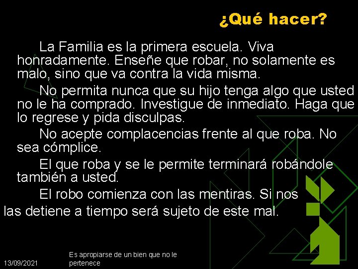 ¿Qué hacer? La Familia es la primera escuela. Viva honradamente. Enseñe que robar, no