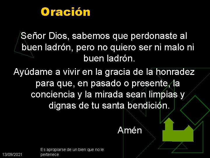 Oración Señor Dios, sabemos que perdonaste al buen ladrón, pero no quiero ser ni