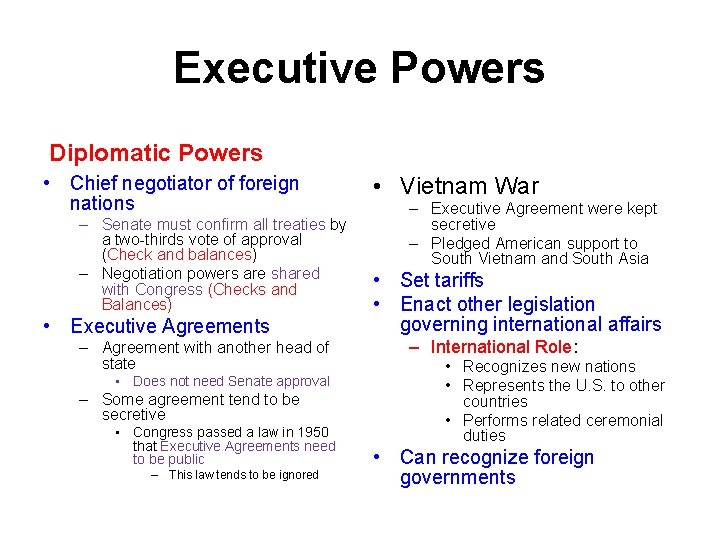 Executive Powers Diplomatic Powers • Chief negotiator of foreign nations – Senate must confirm