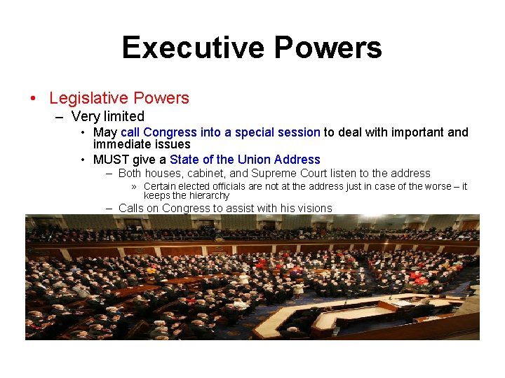 Executive Powers • Legislative Powers – Very limited • May call Congress into a