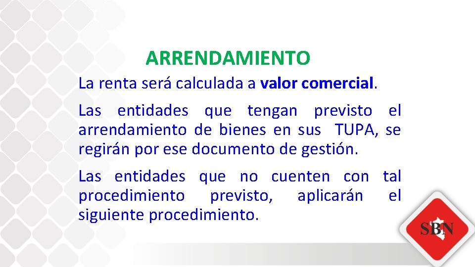 ARRENDAMIENTO La renta será calculada a valor comercial. Las entidades que tengan previsto el