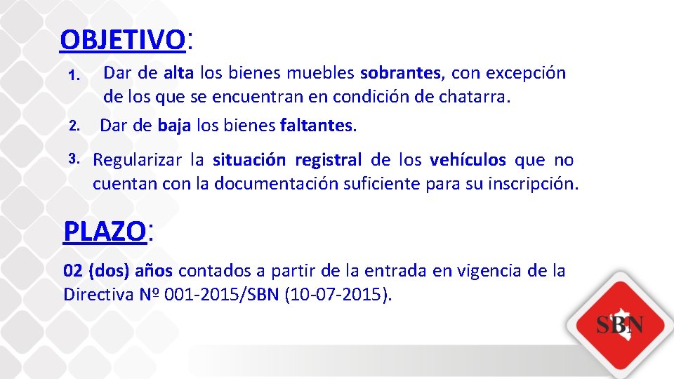 OBJETIVO: 1. 2. 3. Dar de alta los bienes muebles sobrantes, con excepción de