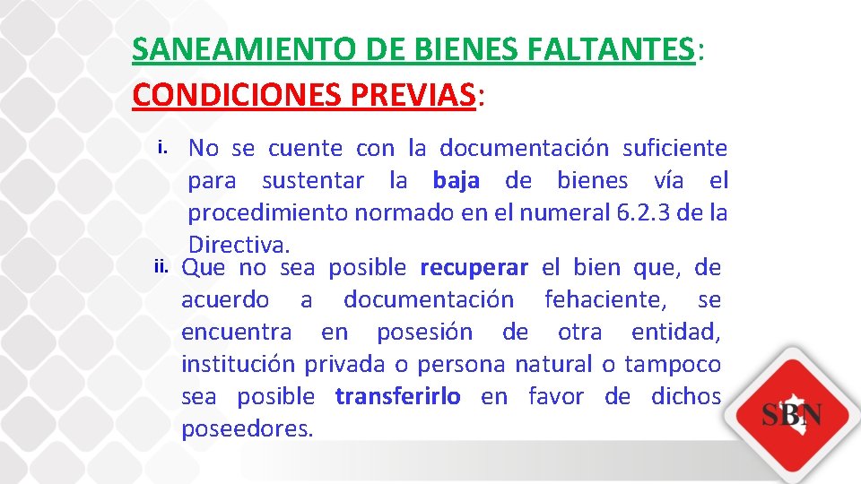 SANEAMIENTO DE BIENES FALTANTES: CONDICIONES PREVIAS: i. ii. No se cuente con la documentación