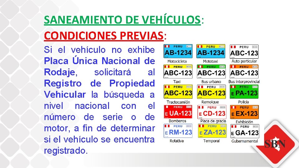 SANEAMIENTO DE VEHÍCULOS: CONDICIONES PREVIAS: Si el vehículo no exhibe Placa Única Nacional de