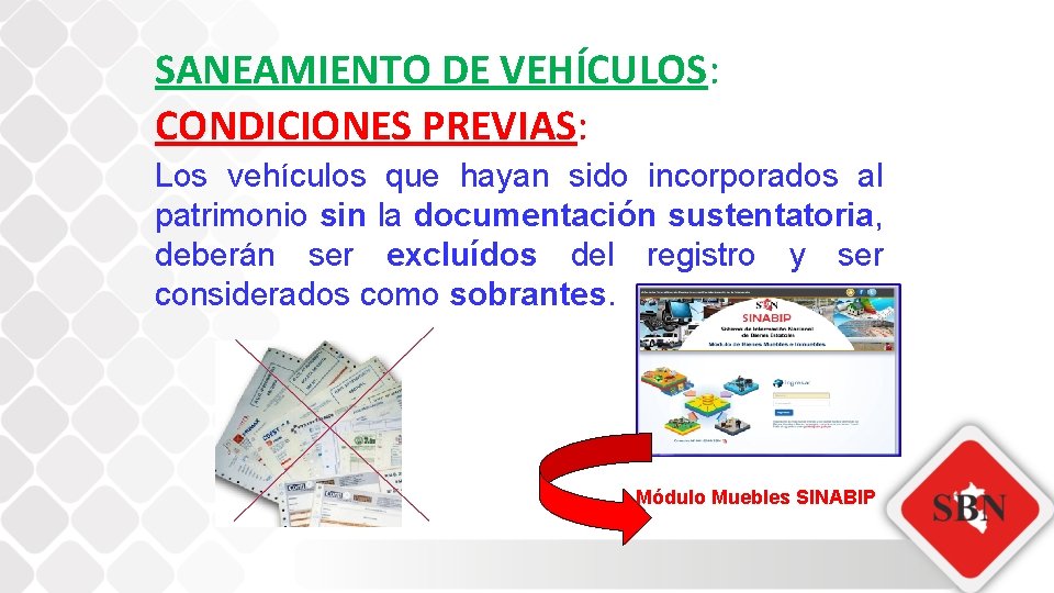 SANEAMIENTO DE VEHÍCULOS: CONDICIONES PREVIAS: Los vehículos que hayan sido incorporados al patrimonio sin