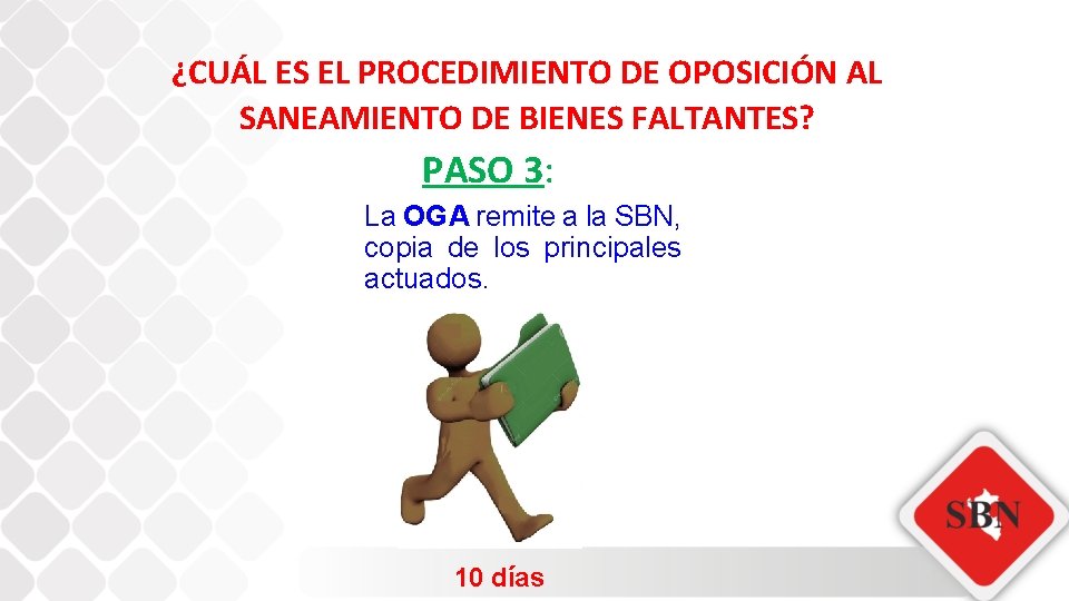 ¿CUÁL ES EL PROCEDIMIENTO DE OPOSICIÓN AL SANEAMIENTO DE BIENES FALTANTES? PASO 3: La