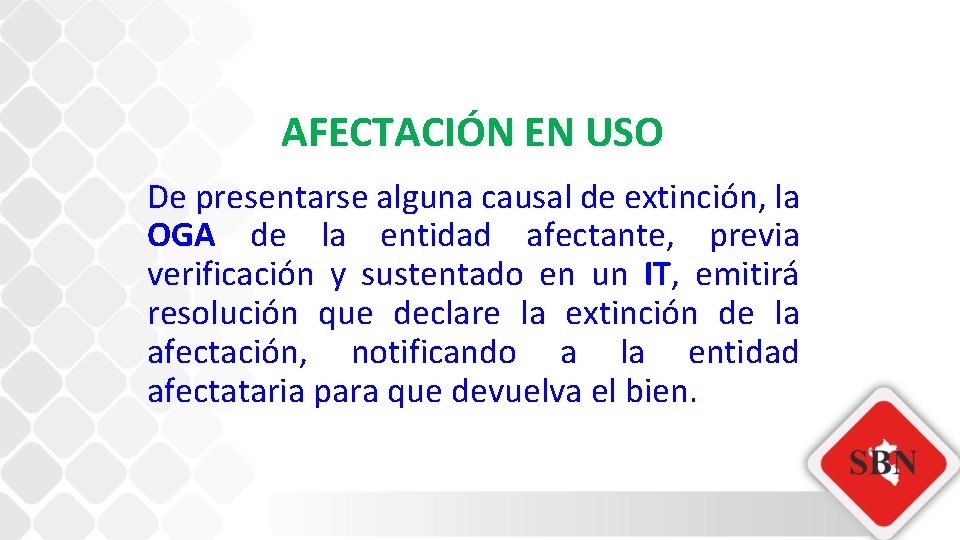 AFECTACIÓN EN USO De presentarse alguna causal de extinción, la OGA de la entidad