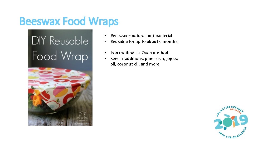 Beeswax Food Wraps • Beeswax = natural anti-bacterial • Reusable for up to about