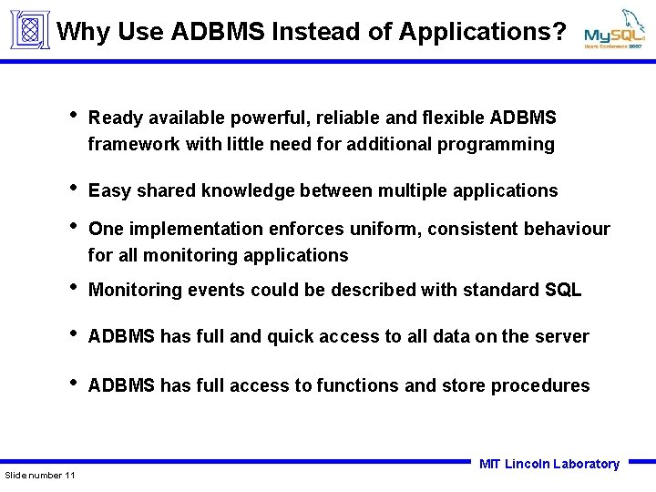 Why Use ADBMS Instead of Applications? • Ready available powerful, reliable and flexible ADBMS