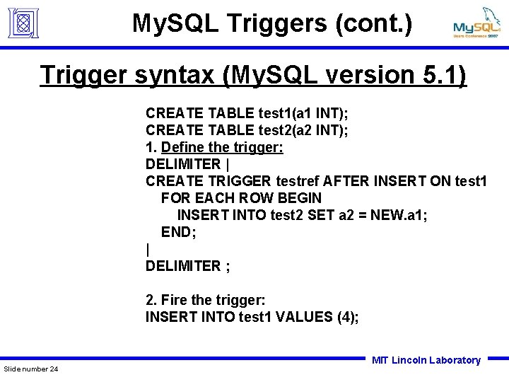 My. SQL Triggers (cont. ) Trigger syntax (My. SQL version 5. 1) CREATE TABLE