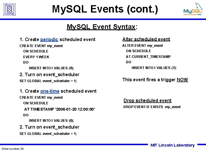 My. SQL Events (cont. ) My. SQL Event Syntax: 1. Create periodic scheduled event