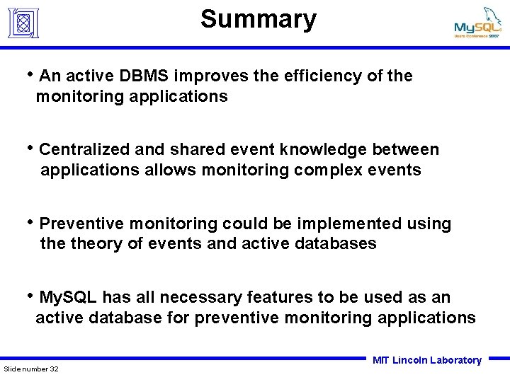 Summary • An active DBMS improves the efficiency of the monitoring applications • Centralized