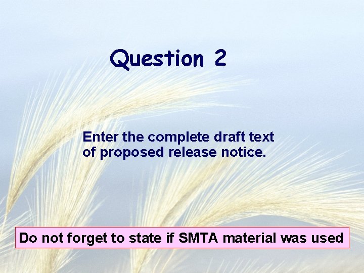 Question 2 Enter the complete draft text of proposed release notice. Do not forget