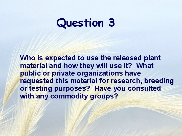 Question 3 Who is expected to use the released plant material and how they